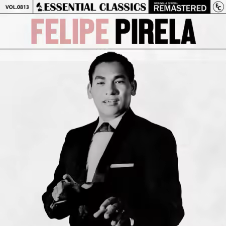 Felipe Pirela – Essential Classics, Vol. 813 Felipe Pirela (2025)