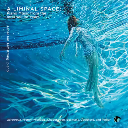 Asher Ian Armstrong – A Liminal Space. Piano Music from the Interbellum Years (2025)