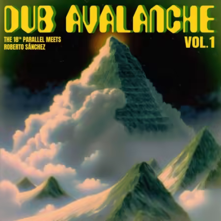 The 18th Parallel & Roberto Sanchez – Dub Avalanche (Vol. 1) (2025)