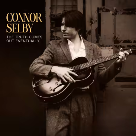 Connor Selby – The Truth Comes Out Eventually (2025)