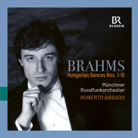Munich Radio Orchestra & Roberto Abbado – Brahms: Hungarian Dances Nos. 1-10 (version for orchestra) (2025)
