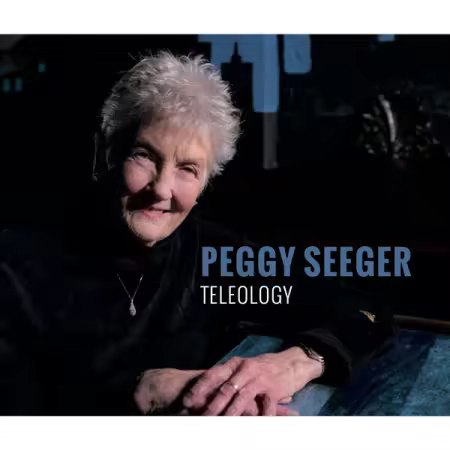 Peggy Seeger – Teleology (2025)