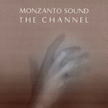 Monzanto Sound – The Channel (2025)