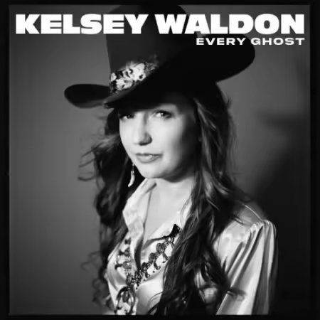 Kelsey Waldon – Every Ghost (2025)