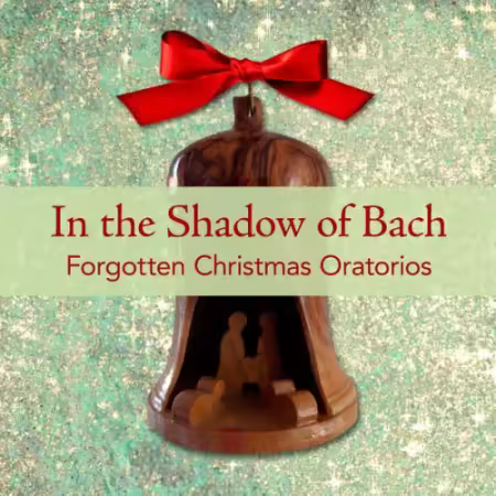 VA – In the Shadow of Bach: Forgotten Christmas Oratorios (2025)