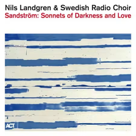 Nils Landgren & Swedish Radio Choir – Sandstrom: Sonnets of Darkness and Love (2025)