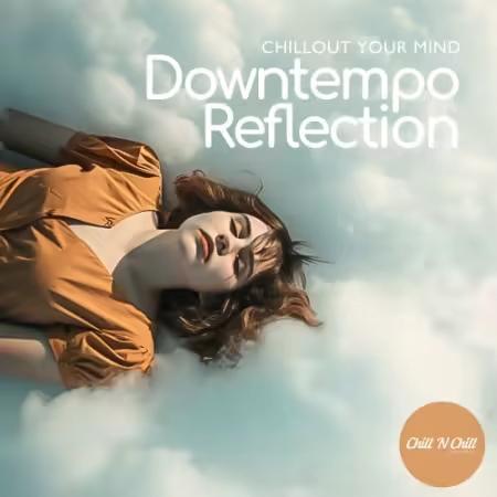 VA – Downtempo Reflection: Chillout Your Mind (2025)