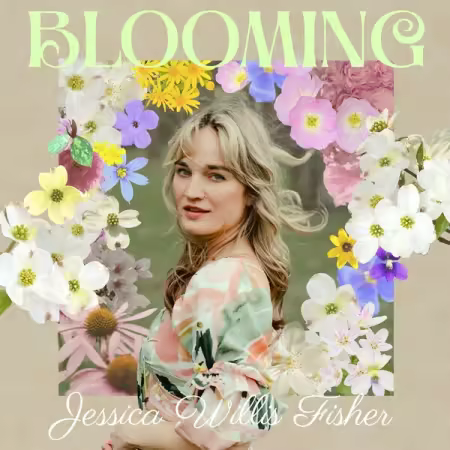 Jessica Willis Fisher – Blooming (2025)