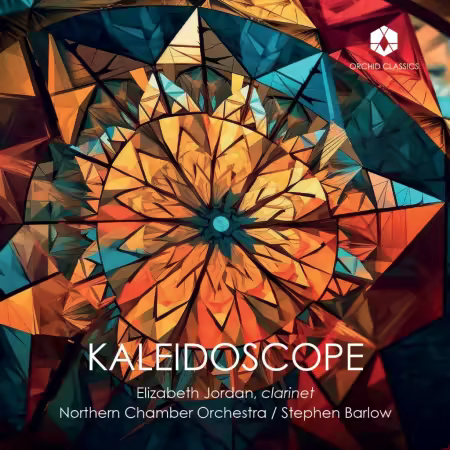 Elizabeth Jordan, Northern Chamber Orchestra & Stephen Barlow – Kaleidoscope (2025)