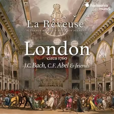 La Rêveuse, Florence Bolton & Benjamin Perrot – London circa 1760: J.C. Bach, C.F. Abel & friends (2025)