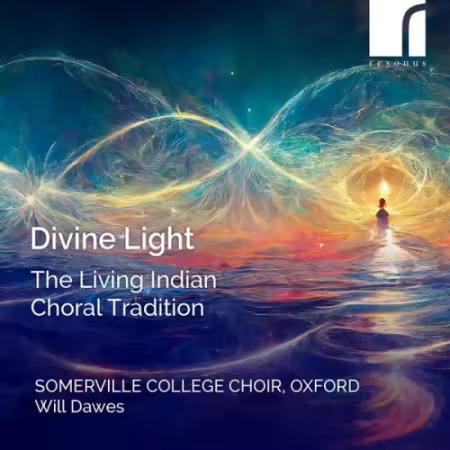 Somerville College Choir, Oxford & Will Dawes – Divine Light: The Living Indian (2025)