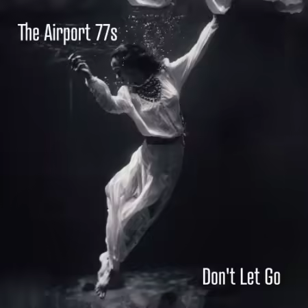 The Airport 77s – Don’t Let Go (2025)