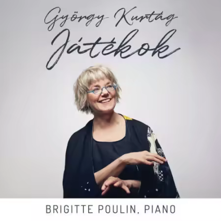 Brigitte Poulin – Gyorgy Kurtag: Jatekok (2025)