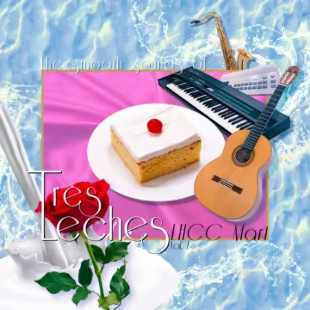 Tres Leches – The Smooth Sounds of Tres Leches, LHCC Mart Vol. 1 (2025)