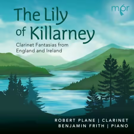 Robert Plane & Benjamin Frith – The Lily of Killarney: Clarinet Fantasias from England and Ireland (2025)
