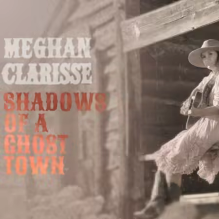 Meghan Clarisse – Shadows of a Ghost Town (2025)