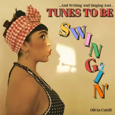 Olivia Cuttill – …And Writing And Singing And Tunes To Be Swingin’ (2025)