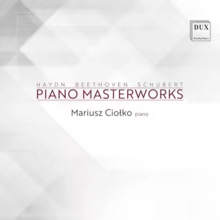 Mariusz Ciołko – Haydn, Beethoven & Schubert: Piano Masterworks (2025)