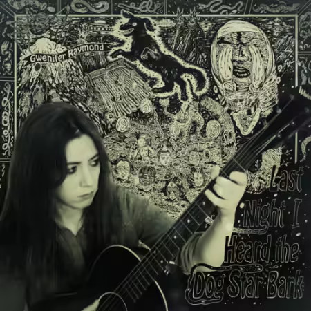 Gwenifer Raymond – Last Night I Heard The Dog Star Bark (2025)