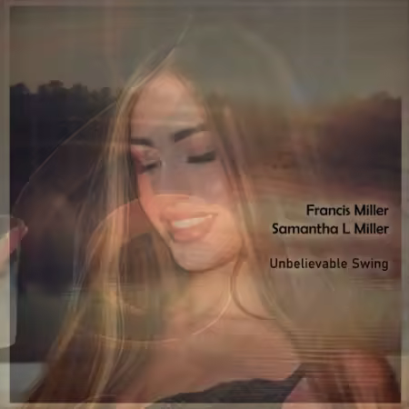 Francis Miller   Samantha L Miller – Unbelievable Swing (2025)