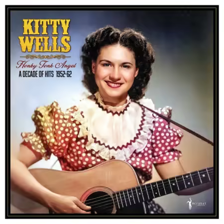 Kitty Wells – Honky Tonk Angel A Decade Of Hits 1952-62 (2025)