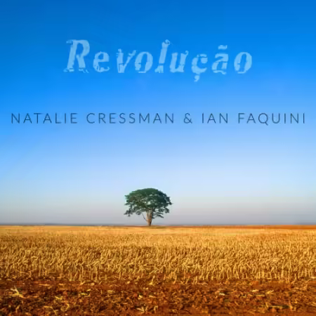Natalie Cressman & Ian Faquini – Revolução (2025)