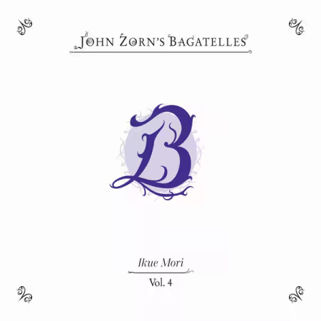John Zorn feat. Ikue Mori – The Bagatelles Vol. 4 (2025)
