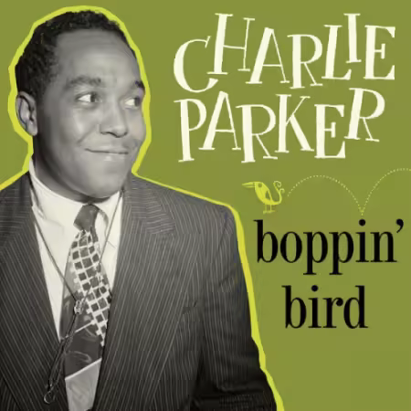 Charlie Parker – Boppin’ Bird (2025)