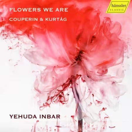 Yehuda Inbar – Flowers we are – Couperin & Kurtág (2025)