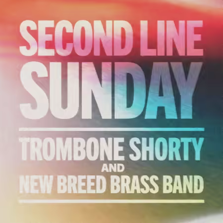 Trombone Shorty & New Breed Brass Band – Second Line Sunday (2025)