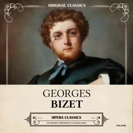 Georges Bizet – Original Classics, Vol. 106 Georges Bizet, Opera Classics (2025)