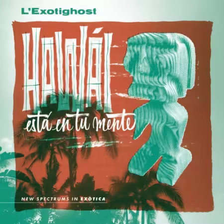 L’Exotighost – Hawái Está En Tu Mente (2025)
