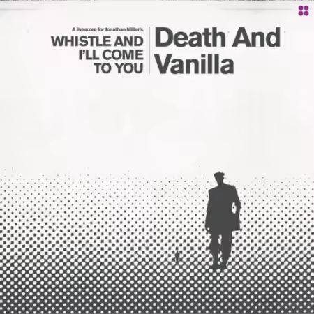 Death and Vanilla – Whistle and I’ll Come to You (2025)