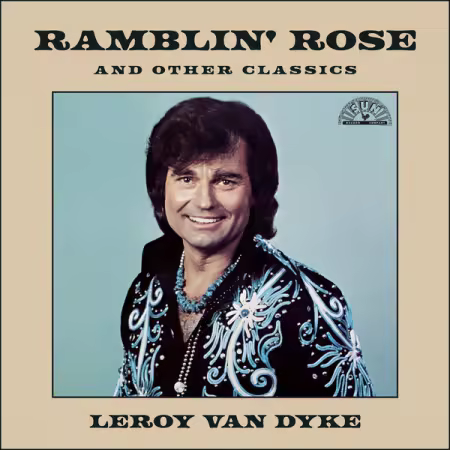 Leroy Van Dyke – Ramblin’ Rose and Other Classics (2025)