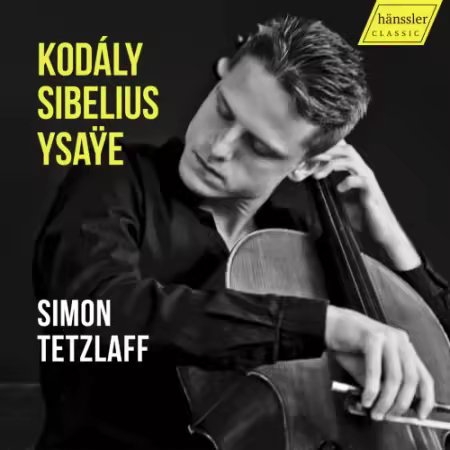 Simon Tetzlaff – Tetzlaff: Cello Works (Kodaly, Sibelius, Ysaye) (2025)