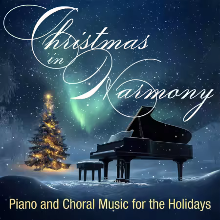 Various Artists – Christmas in Harmony Piano and Choral Music for the Holidays (2025)