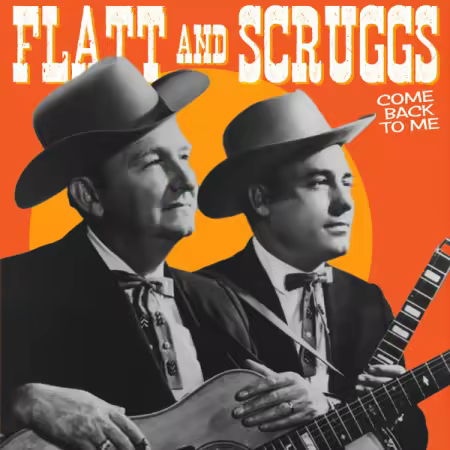 Flatt   Scruggs – Come Back To Me (2025)