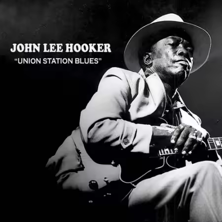 John Lee Hooker – UNION STATION BLUES (2025)
