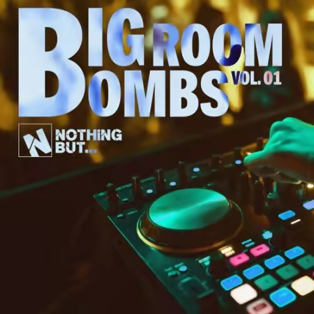 VA – Nothing But… Big Room Bombs Vol.01 (2025)