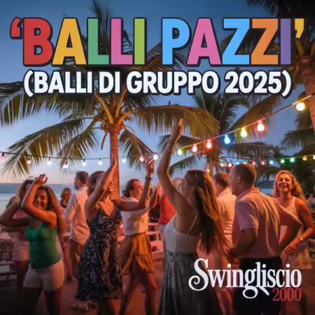 SwingLiscio 2000 – Balli Pazzi (Balli di Gruppo 2025) (2025)