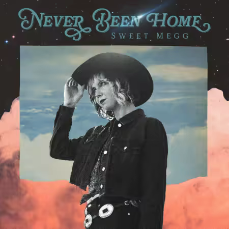 Sweet Megg – Never Been Home (2025)