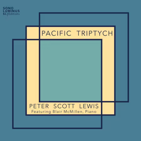 Peter Scott Lewis & Blair McMillen – Peter Scott Lewis: Pacific Triptych (2025)