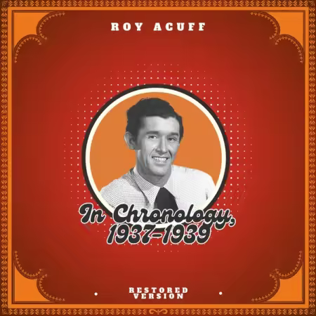 Roy Acuff – In Chronology, 1937-1939 (Restored Edition) (2025)