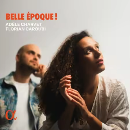 Adèle Charvet & Florian Caroubi – Belle époque ! (2025)