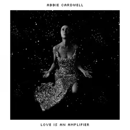 Abbie Cardwell – Love Is An Amplifier (2025)