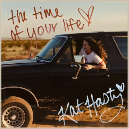 Kat Hasty – The Time of Your Life (2025)