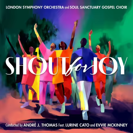 London Symphony Orchestra, André Thomas & Soul Sanctuary Gospel Choir – Shout for Joy (2025)