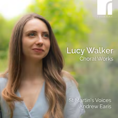 St Martin’s Voices, Stephen Farr & Andrew Earis – Lucy Walker Choral Works (2025)
