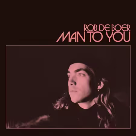 Rob de Boer – Man to You (2025)