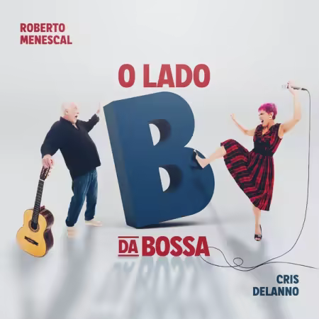 Roberto Menescal and Cris Delanno – O Lado B da Bossa (2025)